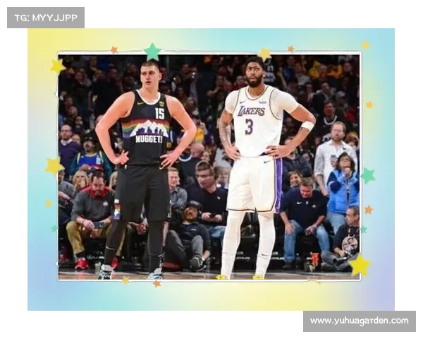 【NBA焦点战 。掘金VS湖人 。谁能笑到最后】 【NBA焦点战 。掘金VS湖人 。谁能笑到最后】